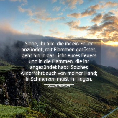 Picture 05 - Jesaja 50:11 LUTH1912 - Siehe, ihr alle, die ihr ein Feuer anzündet, mit - Bible Verse Picture