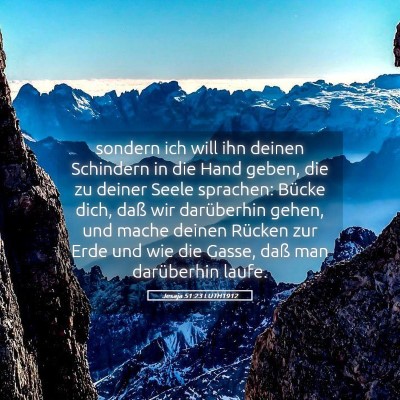 Picture 05 - Jesaja 51:23 LUTH1912 - sondern ich will ihn deinen Schindern in die Hand - Bible Verse Picture