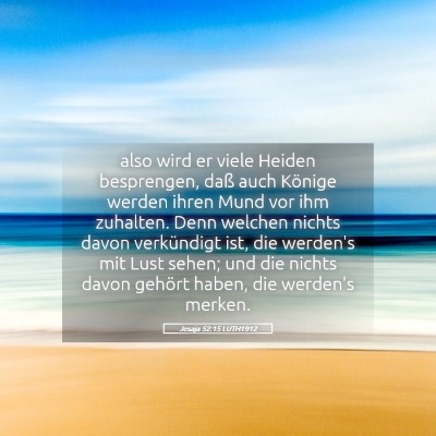 Picture 05 - Jesaja 52:15 LUTH1912 - also wird er viele Heiden besprengen, daß auch - Bible Verse Picture