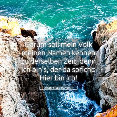 Picture 05 - Jesaja 52:6 LUTH1912 - Darum soll mein Volk meinen Namen kennen zu - Bible Verse Picture