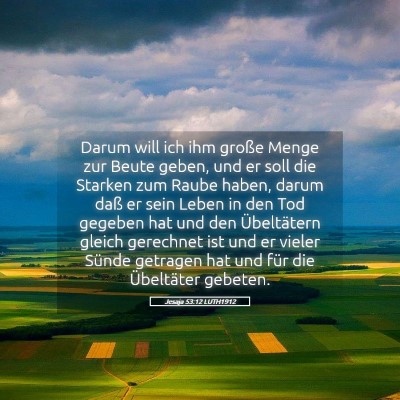 Picture 05 - Jesaja 53:12 LUTH1912 - Darum will ich ihm große Menge zur Beute geben, - Bible Verse Picture