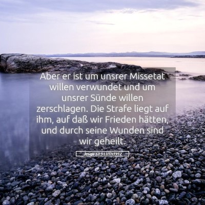 Picture 05 - Jesaja 53:5 LUTH1912 - Aber er ist um unsrer Missetat willen verwundet - Bible Verse Picture