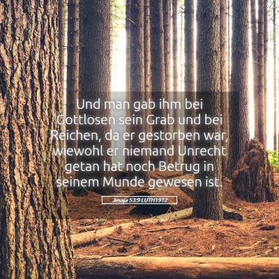 Picture 05 - Jesaja 53:9 LUTH1912 - Und man gab ihm bei Gottlosen sein Grab und bei - Bible Verse Picture