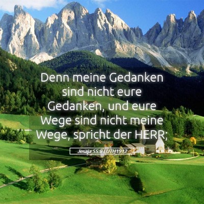 Picture 05 - Jesaja 55:8 LUTH1912 - Denn meine Gedanken sind nicht eure Gedanken, und - Bible Verse Picture