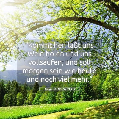 Picture 05 - Jesaja 56:12 LUTH1912 - “Kommt her, laßt uns Wein holen und uns - Bible Verse Picture