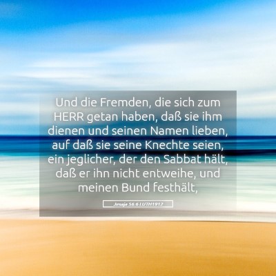 Picture 05 - Jesaja 56:6 LUTH1912 - Und die Fremden, die sich zum HERR getan haben, - Bible Verse Picture