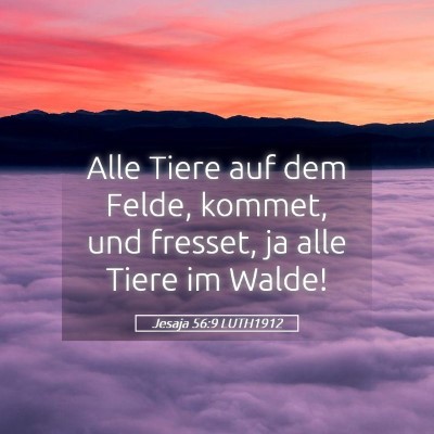 Picture 05 - Jesaja 56:9 LUTH1912 - Alle Tiere auf dem Felde, kommet, und fresset, ja - Bible Verse Picture