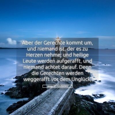 Picture 05 - Jesaja 57:1 LUTH1912 - Aber der Gerechte kommt um, und niemand ist, der - Bible Verse Picture