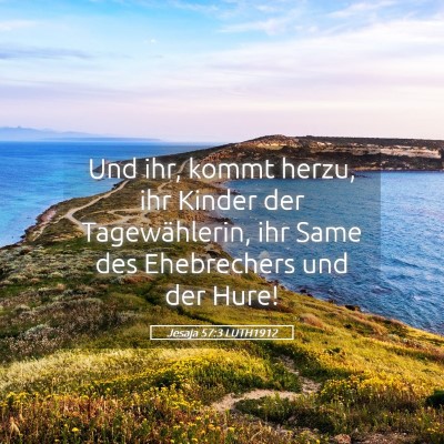 Picture 05 - Jesaja 57:3 LUTH1912 - Und ihr, kommt herzu, ihr Kinder der - Bible Verse Picture