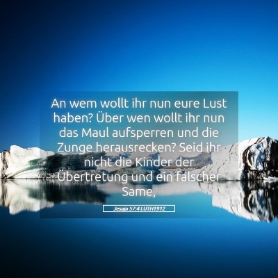 Picture 05 - Jesaja 57:4 LUTH1912 - An wem wollt ihr nun eure Lust haben? Über wen - Bible Verse Picture