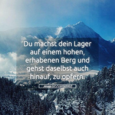 Picture 05 - Jesaja 57:7 LUTH1912 - Du machst dein Lager auf einem hohen, erhabenen - Bible Verse Picture