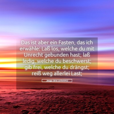 Picture 05 - Jesaja 58:6 LUTH1912 - Das ist aber ein Fasten, das ich erwähle: Laß - Bible Verse Picture