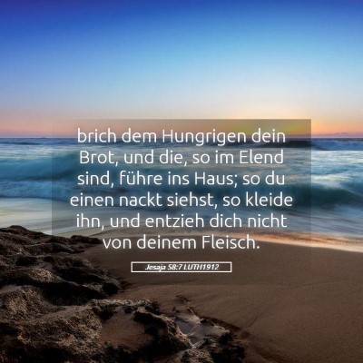 Picture 05 - Jesaja 58:7 LUTH1912 - brich dem Hungrigen dein Brot, und die, so im - Bible Verse Picture