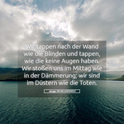 Picture 05 - Jesaja 59:10 LUTH1912 - Wir tappen nach der Wand wie die Blinden und - Bible Verse Picture