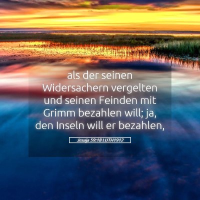 Picture 05 - Jesaja 59:18 LUTH1912 - als der seinen Widersachern vergelten und seinen - Bible Verse Picture