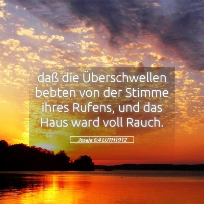 Picture 05 - Jesaja 6:4 LUTH1912 - daß die Überschwellen bebten von der Stimme - Bible Verse Picture