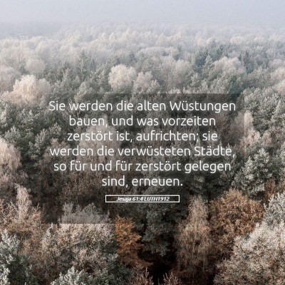 Picture 05 - Jesaja 61:4 LUTH1912 - Sie werden die alten Wüstungen bauen, und was - Bible Verse Picture