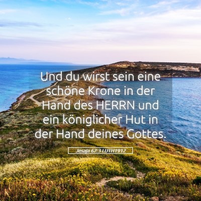 Picture 05 - Jesaja 62:3 LUTH1912 - Und du wirst sein eine schöne Krone in der Hand - Bible Verse Picture