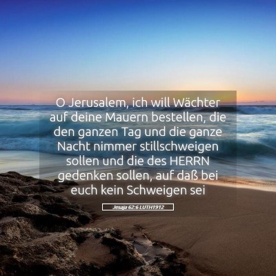 Picture 05 - Jesaja 62:6 LUTH1912 - O Jerusalem, ich will Wächter auf deine Mauern - Bible Verse Picture