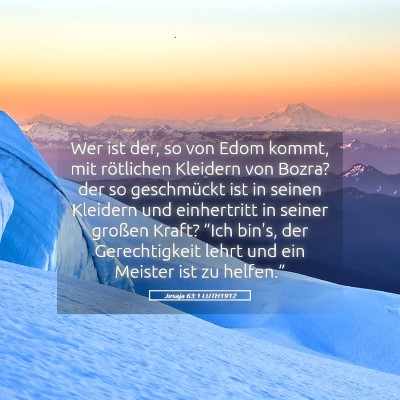 Picture 05 - Jesaja 63:1 LUTH1912 - Wer ist der, so von Edom kommt, mit rötlichen - Bible Verse Picture