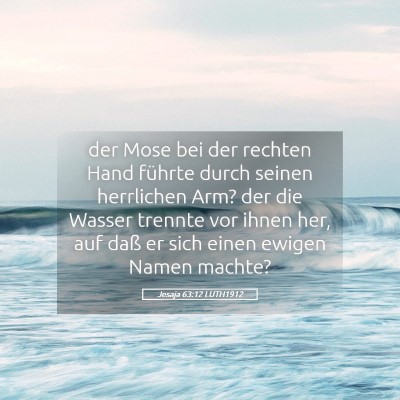 Picture 05 - Jesaja 63:12 LUTH1912 - der Mose bei der rechten Hand führte durch - Bible Verse Picture