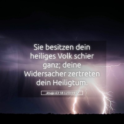 Picture 05 - Jesaja 63:18 LUTH1912 - Sie besitzen dein heiliges Volk schier ganz; - Bible Verse Picture