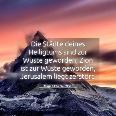 Picture 05 - Jesaja 64:10 LUTH1912 - Die Städte deines Heiligtums sind zur Wüste - Bible Verse Picture