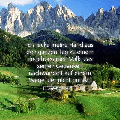 Picture 05 - Jesaja 65:2 LUTH1912 - Ich recke meine Hand aus den ganzen Tag zu einem - Bible Verse Picture
