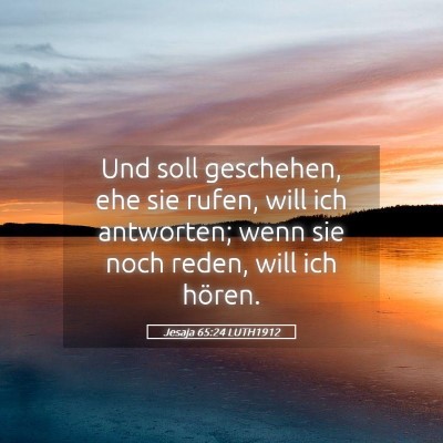 Picture 05 - Jesaja 65:24 LUTH1912 - Und soll geschehen, ehe sie rufen, will ich - Bible Verse Picture