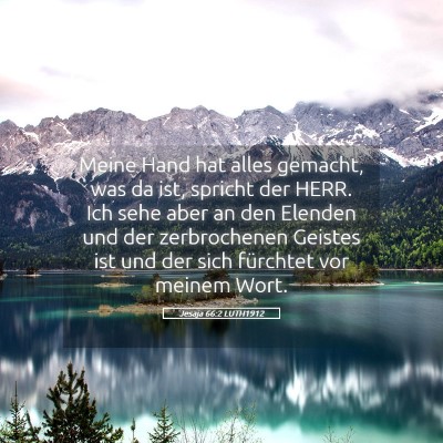 Picture 05 - Jesaja 66:2 LUTH1912 - Meine Hand hat alles gemacht, was da ist, spricht - Bible Verse Picture