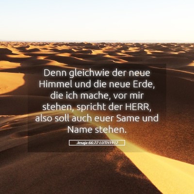 Picture 05 - Jesaja 66:22 LUTH1912 - Denn gleichwie der neue Himmel und die neue Erde, - Bible Verse Picture