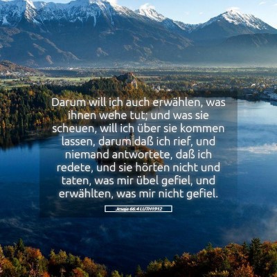 Picture 05 - Jesaja 66:4 LUTH1912 - Darum will ich auch erwählen, was ihnen wehe - Bible Verse Picture