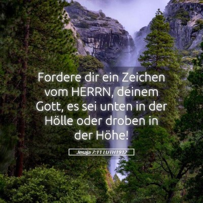 Picture 05 - Jesaja 7:11 LUTH1912 - Fordere dir ein Zeichen vom HERRN, deinem Gott, - Bible Verse Picture