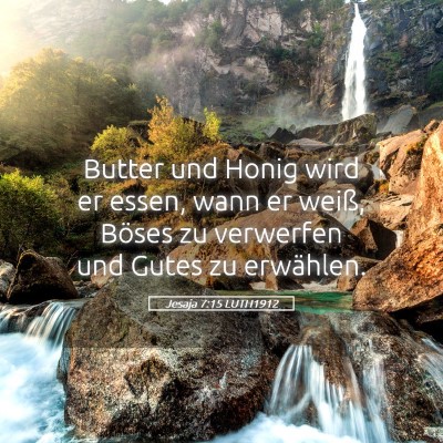 Picture 05 - Jesaja 7:15 LUTH1912 - Butter und Honig wird er essen, wann er weiß, - Bible Verse Picture