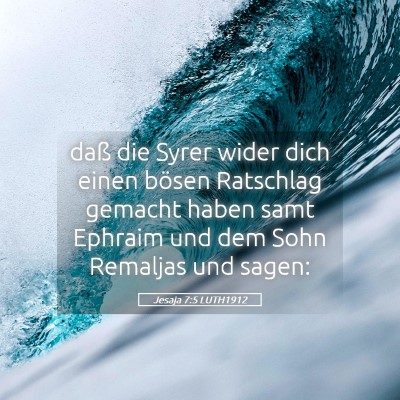 Picture 05 - Jesaja 7:5 LUTH1912 - daß die Syrer wider dich einen bösen Ratschlag - Bible Verse Picture