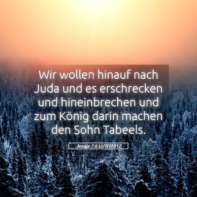 Picture 05 - Jesaja 7:6 LUTH1912 - Wir wollen hinauf nach Juda und es erschrecken - Bible Verse Picture