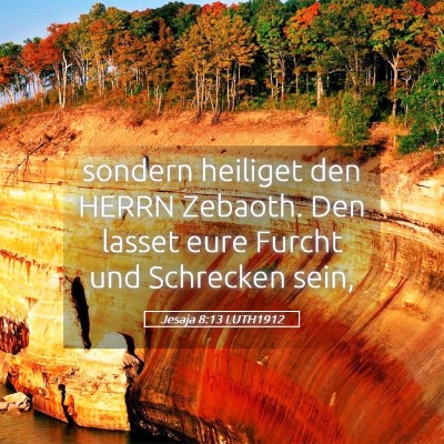 Picture 05 - Jesaja 8:13 LUTH1912 - sondern heiliget den HERRN Zebaoth. Den lasset - Bible Verse Picture