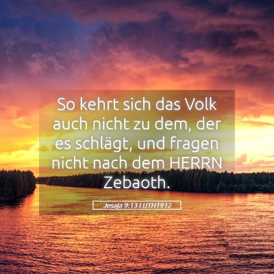 Picture 05 - Jesaja 9:13 LUTH1912 - So kehrt sich das Volk auch nicht zu dem, der es - Bible Verse Picture