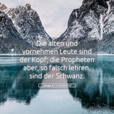 Picture 05 - Jesaja 9:15 LUTH1912 - Die alten und vornehmen Leute sind der Kopf; die - Bible Verse Picture