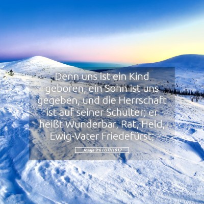 Picture 05 - Jesaja 9:6 LUTH1912 - Denn uns ist ein Kind geboren, ein Sohn ist uns - Bible Verse Picture