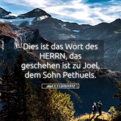 Picture 05 - Joel 1:1 LUTH1912 - Dies ist das Wort des HERRN, das geschehen ist zu - Bible Verse Picture