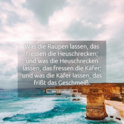 Picture 05 - Joel 1:4 LUTH1912 - Was die Raupen lassen, das fressen die - Bible Verse Picture