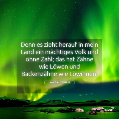 Picture 05 - Joel 1:6 LUTH1912 - Denn es zieht herauf in mein Land ein mächtiges - Bible Verse Picture