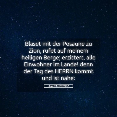 Picture 05 - Joel 2:1 LUTH1912 - Blaset mit der Posaune zu Zion, rufet auf meinem - Bible Verse Picture