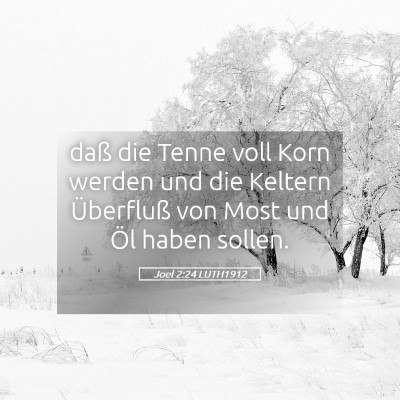 Picture 05 - Joel 2:24 LUTH1912 - daß die Tenne voll Korn werden und die Keltern - Bible Verse Picture