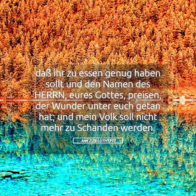 Picture 05 - Joel 2:26 LUTH1912 - daß ihr zu essen genug haben sollt und den Namen - Bible Verse Picture