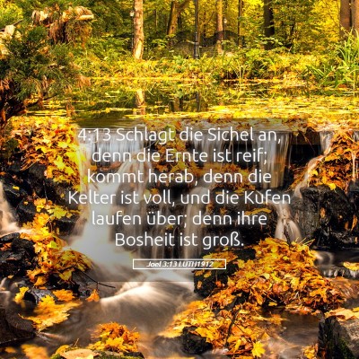 Picture 05 - Joel 3:13 LUTH1912 - 4:13 Schlagt die Sichel an, denn die Ernte ist - Bible Verse Picture