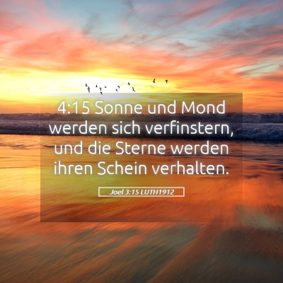 Picture 05 - Joel 3:15 LUTH1912 - 4:15 Sonne und Mond werden sich verfinstern, und - Bible Verse Picture