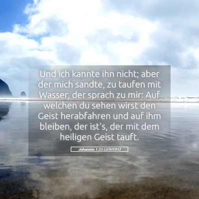 Picture 05 - Johannes 1:33 LUTH1912 - Und ich kannte ihn nicht; aber der mich sandte, - Bible Verse Picture