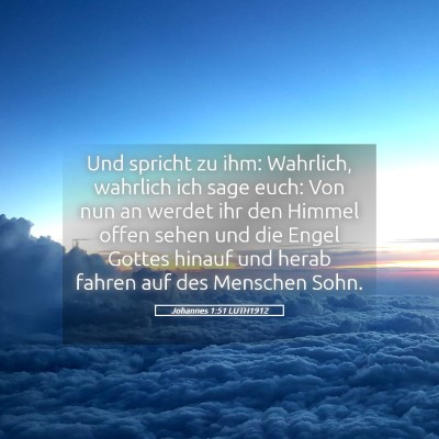 Picture 05 - Johannes 1:51 LUTH1912 - Und spricht zu ihm: Wahrlich, wahrlich ich sage - Bible Verse Picture